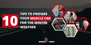 Best 10 Tips to Prepare Your Muscle Car for Winter Weather